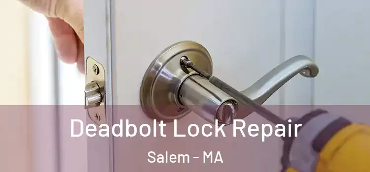 Deadbolt Lock Repair Salem - MA