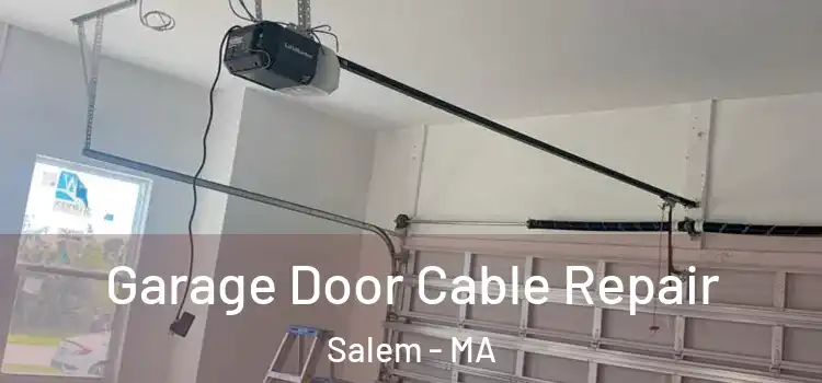  Garage Door Cable Repair Salem - MA