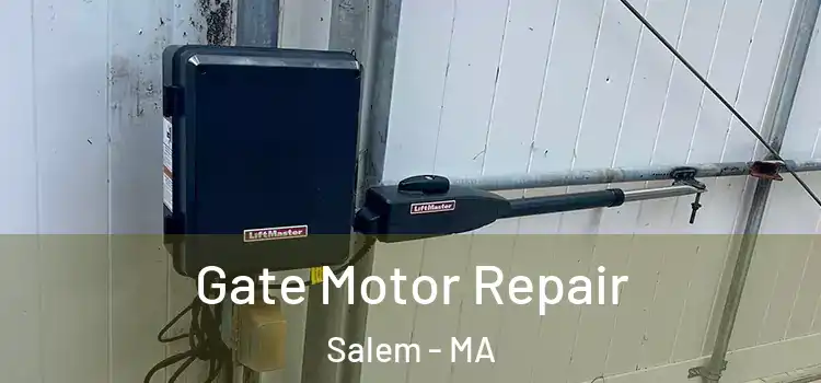 Gate Motor Repair Salem - MA