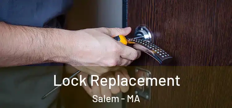  Lock Replacement Salem - MA