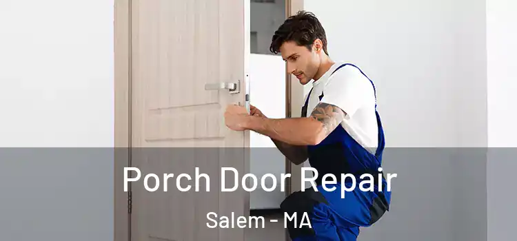  Porch Door Repair Salem - MA