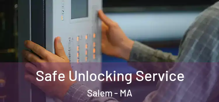 Safe Unlocking Service Salem - MA